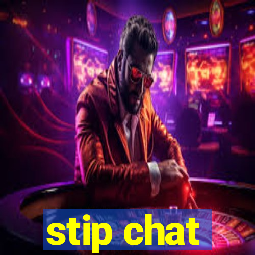 stip chat